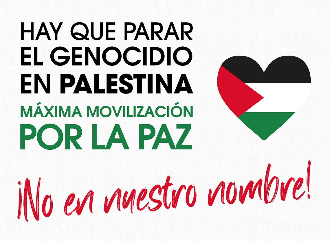 ¡Hay que parar el genocidio en Palestina!    Máxima movilización por la paz: no en nuestro nombre.