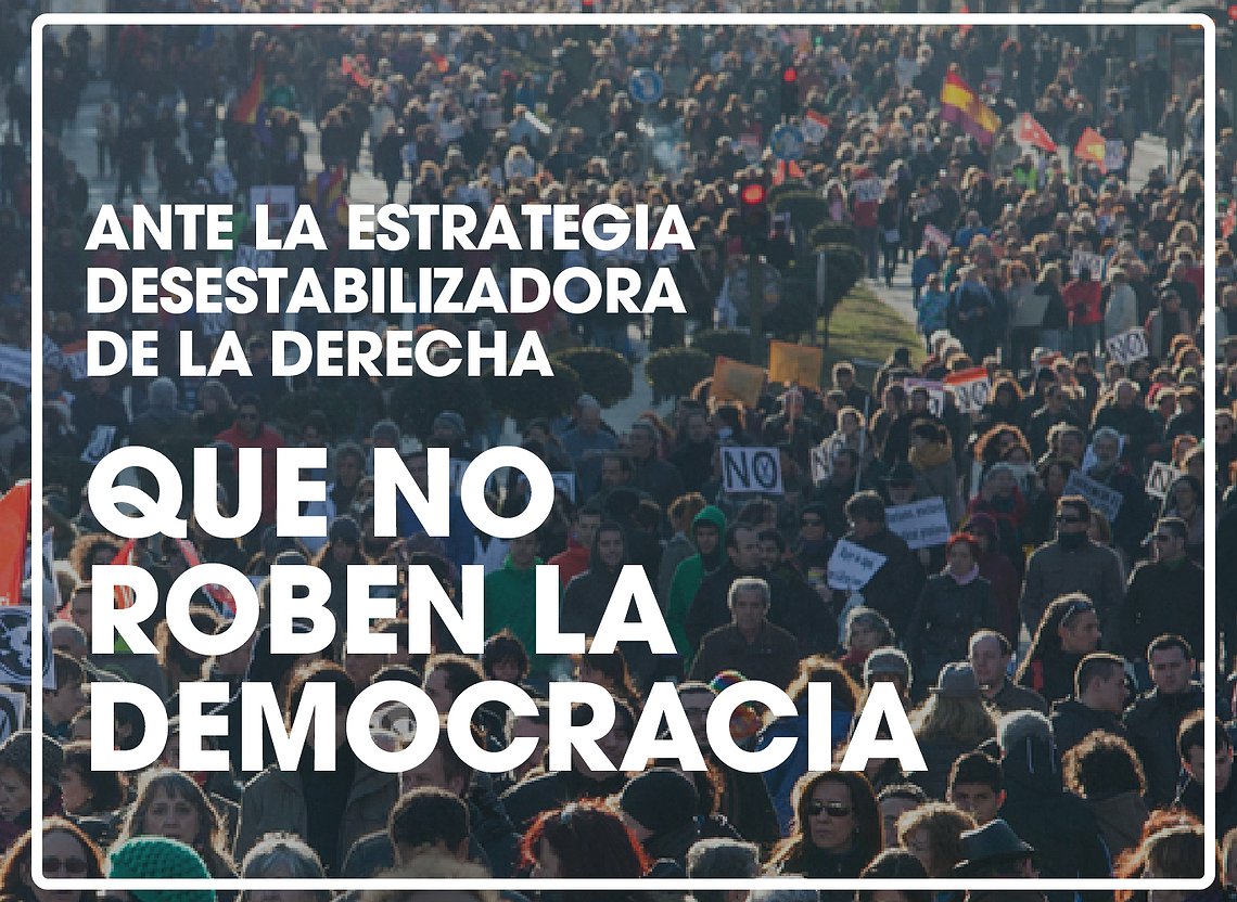 Ante la estrategia desestabilizadora de la derecha: ¡que no roben la democracia!