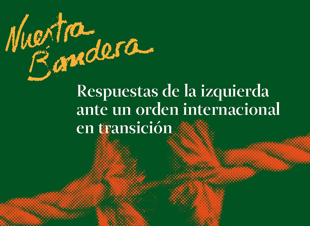 Nº 249 de Nuestra Bandera - Respuestas de la izquierda ante un orden internacional en transición