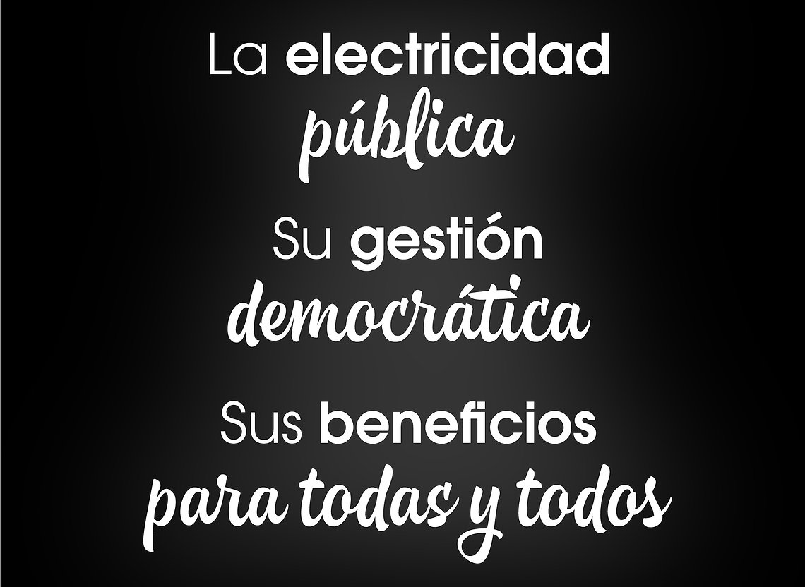 La electricidad, pública, su gestión democrática, sus beneficios para todas y todos.